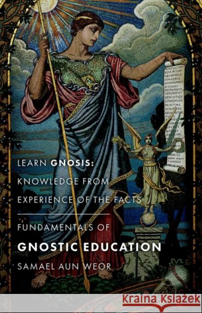Fundamentals of Gnostic Education - New Edition: Learn Gnosis: Knowledge from Experience of the Facts Samael Aun Weor 9781943358151 Glorian Publishing - książka