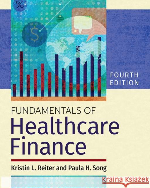 Fundamentals of Healthcare Finance, Fourth Edition Paula H. Song Kristin L. Reiter 9781640553224 Gateway to Healthcare Management - książka