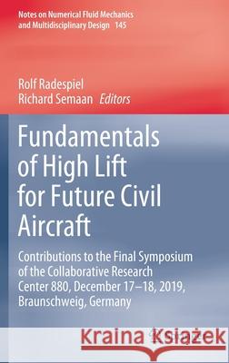 Fundamentals of High Lift for Future Civil Aircraft: Contributions to the Final Symposium of the Collaborative Research Center 880, December 17-18, 20 Radespiel, Rolf 9783030524289 Springer - książka