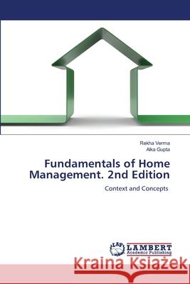 Fundamentals of Home Management. 2nd Edition Verma, Rekha, Gupta, Alka 9786208488000 LAP Lambert Academic Publishing - książka