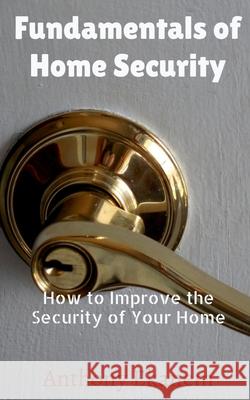 Fundamentals of Home Security: How to Improve the Security of Your Home Anthony Ekanem 9781639978687 Notion Press - książka