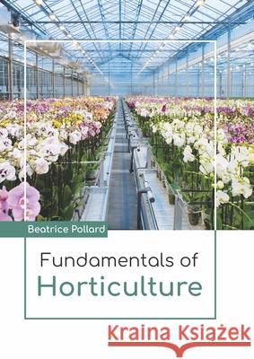 Fundamentals of Horticulture Beatrice Pollard 9781641726054 Larsen and Keller Education - książka