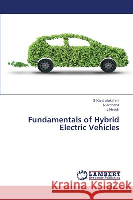 Fundamentals of Hybrid Electric Vehicles S Kanthalakshmi, N Archana, J Niresh 9786200309327 LAP Lambert Academic Publishing - książka