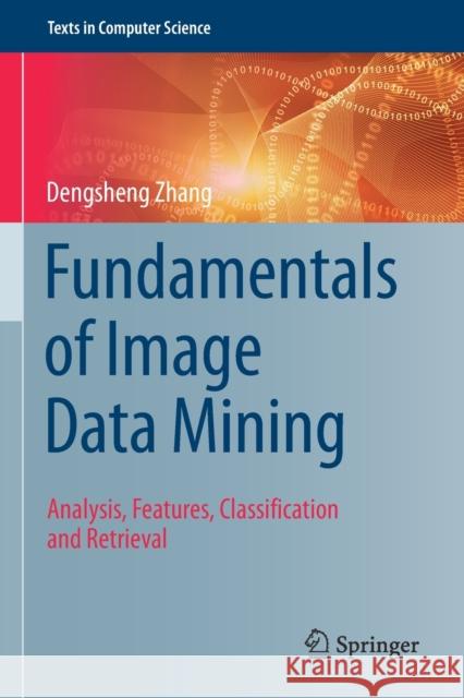 Fundamentals of Image Data Mining: Analysis, Features, Classification and Retrieval Dengsheng Zhang 9783030179915 Springer - książka