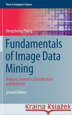 Fundamentals of Image Data Mining: Analysis, Features, Classification and Retrieval Dengsheng Zhang 9783030692506 Springer - książka