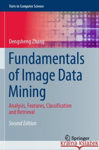 Fundamentals of Image Data Mining: Analysis, Features, Classification and Retrieval Dengsheng Zhang   9783030692537 Springer Nature Switzerland AG - książka