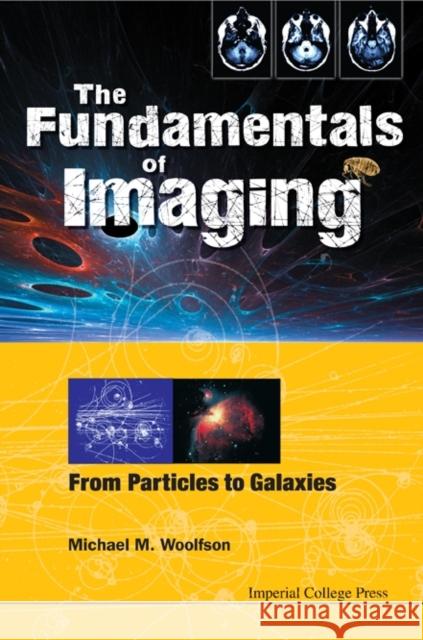 Fundamentals of Imaging, The: From Particles to Galaxies Woolfson, Michael Mark 9781848166844 Imperial College Press - książka