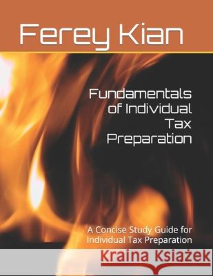 Fundamentals of Individual Tax Preparation: A Concise Study Guide for Individual Tax Preparation Ferey Kia 9781732240179 Kian Finance Authority - książka