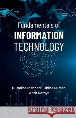 Fundamentals of Information Technology N Radhakrishnan Dhina Suresh Anto Ramya  9789355282545 Mjp Publisher - książka