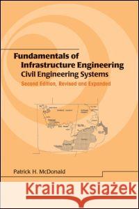 Fundamentals of Infrastructure Engineering: Civil Engineering Systems, Second Edition, McDonald, Patrick H. 9780824706128 CRC - książka