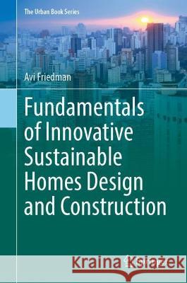 Fundamentals of Innovative Sustainable Homes Design and Construction Avi Friedman   9783031353673 Springer International Publishing AG - książka