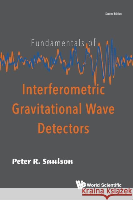 Fundamentals of Interferometric Gravitational Wave Detectors (Second Edition) Peter Saulson   9789813271852 World Scientific Publishing Co Pte Ltd - książka