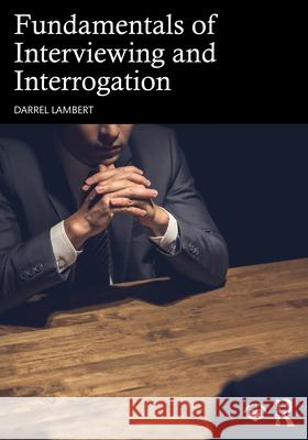 Fundamentals of Interviewing and Interrogation Darrel Lambert 9781041122654 Routledge - książka
