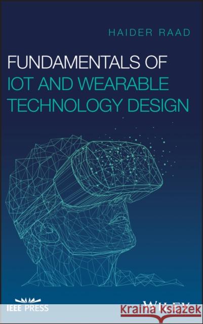 Fundamentals of Iot and Wearable Technology Design Haider Raad 9781119617532 Wiley-IEEE Press - książka