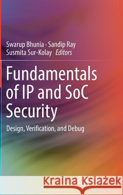 Fundamentals of IP and Soc Security: Design, Verification, and Debug Bhunia, Swarup 9783319500553 Springer - książka