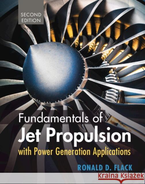 Fundamentals of Jet Propulsion with Power Generation Applications Ronald D. Flack 9781316517369 Cambridge University Press - książka