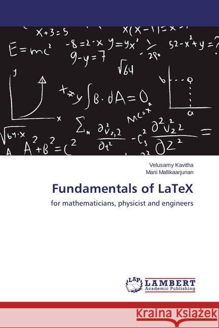 Fundamentals of LaTeX : for mathematicians, physicist and engineers Kavitha, Velusamy; Mallikaarjunan, Mani 9783659463594 LAP Lambert Academic Publishing - książka