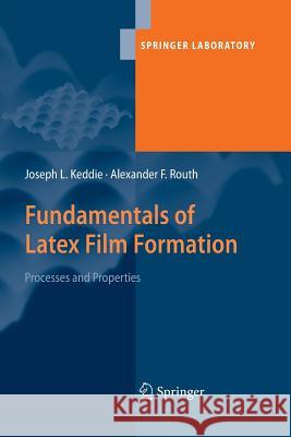 Fundamentals of Latex Film Formation: Processes and Properties Keddie, Joseph 9789401777223 Springer - książka