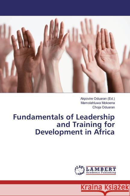 Fundamentals of Leadership and Training for Development in Africa Mokoena, Mamolahluwa; Oduaran, Choja 9786137063514 LAP Lambert Academic Publishing - książka