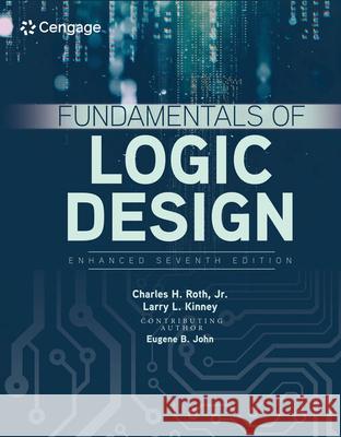 Fundamentals of Logic Design, Enhanced Edition Jr. Charles H. Roth Larry L. Kinney Eugene B. John 9781337620352 Cengage Learning - książka