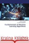 Fundamentals of Machine Learning Algorithms M. G. Chitra Ramya Govindaraj 9786207483556 LAP Lambert Academic Publishing