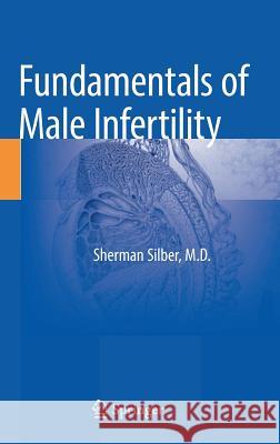 Fundamentals of Male Infertility Sherman Silber 9783319765228 Springer - książka