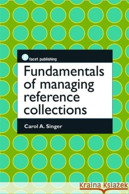Fundamentals of Managing Reference Collections Carol A Singer 9781856048316  - książka