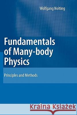 Fundamentals of Many-Body Physics: Principles and Methods Nolting, Wolfgang 9783642091063 Springer - książka