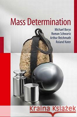 Fundamentals of Mass Determination Michael Borys, Roman Schwartz, Arthur Reichmuth, Roland Nater 9783642119361 Springer-Verlag Berlin and Heidelberg GmbH &  - książka
