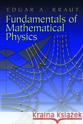 Fundamentals of Mathematical Physics Edgar A. Kraut 9780486458090 Dover Publications - książka