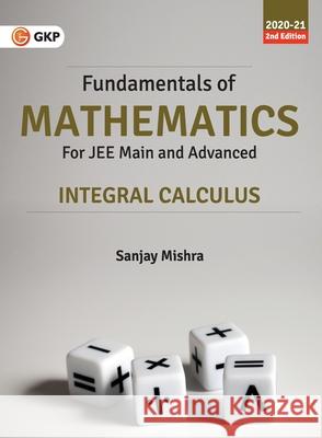 Fundamentals of Mathematics - Integral Calculus Sanjay Mishra 9788193975916 G.K Publications Pvt.Ltd - książka