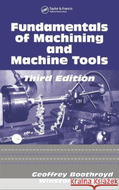 Fundamentals of Metal Machining and Machine Tools Geoffrey Boothroyd Winston A. Knight 9781574446593 CRC Press - książka