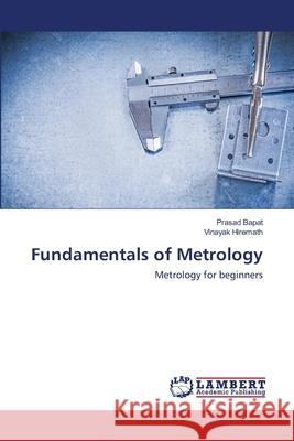 Fundamentals of Metrology Prasad Bapat, Vinayak Hiremath 9786202511605 LAP Lambert Academic Publishing - książka