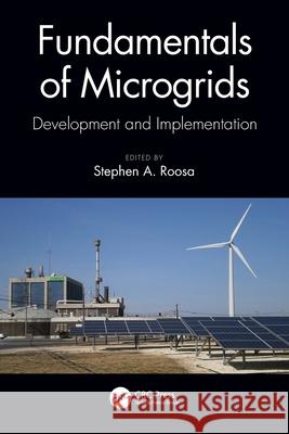 Fundamentals of Microgrids: Development and Implementation Stephen A. Roosa 9780367535414 CRC Press - książka