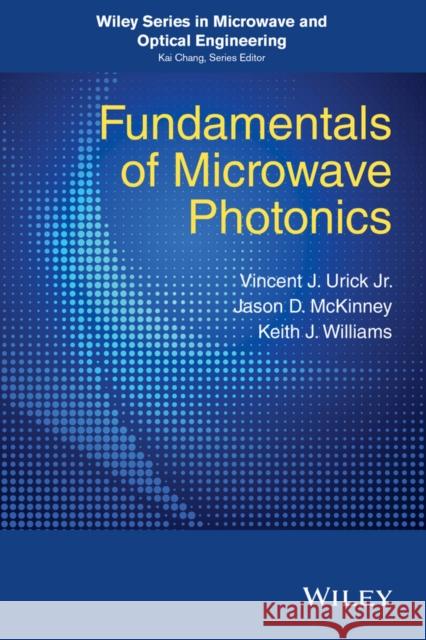 Fundamentals of Microwave Photonics V. J. Urick 9781118293201 John Wiley & Sons - książka