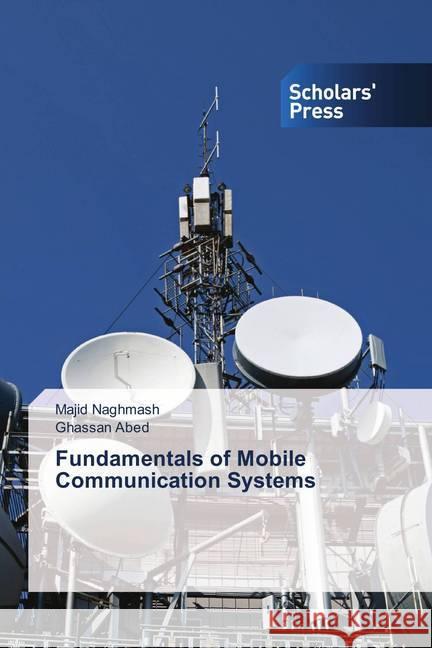 Fundamentals of Mobile Communication Systems Naghmash, Majid; Abed, Ghassan 9786202315333 Scholar's Press - książka