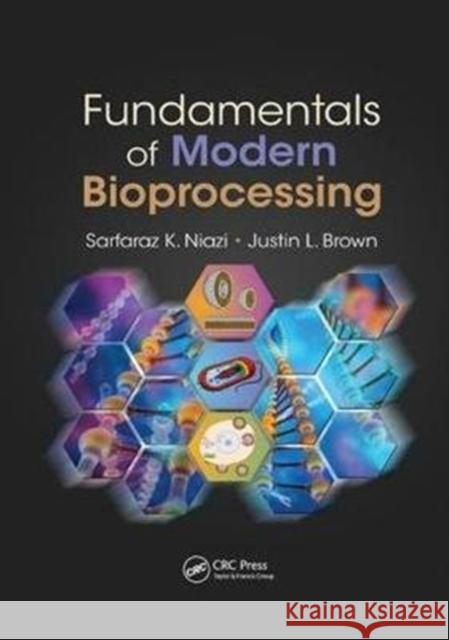 Fundamentals of Modern Bioprocessing Sarfaraz K. Niazi Justin L. Brown 9781138893290 CRC Press - książka