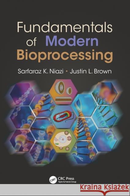 Fundamentals of Modern Bioprocessing Sarfaraz K. Niazi Justin L. Brown 9781466585737 CRC Press - książka