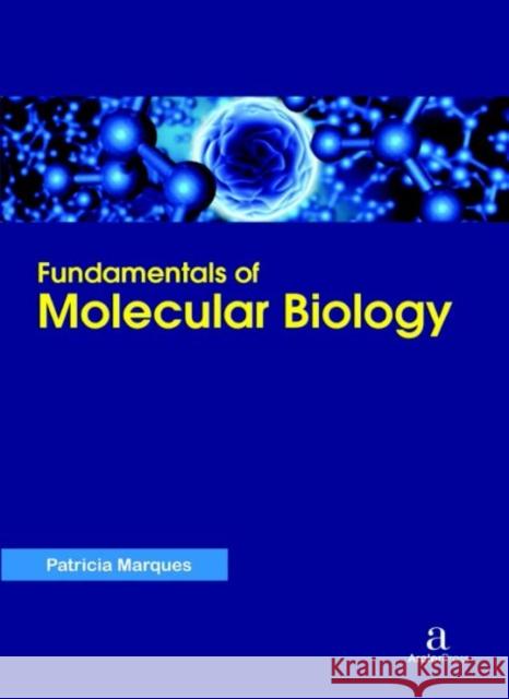 Fundamentals of Molecular Biology Patricia Marques   9781680945300 Arcler Education Inc - książka