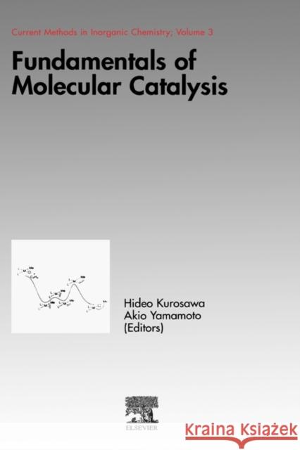 Fundamentals of Molecular Catalysis: Volume 3 Kurosawa, Hideo 9780444509215 Elsevier Science - książka