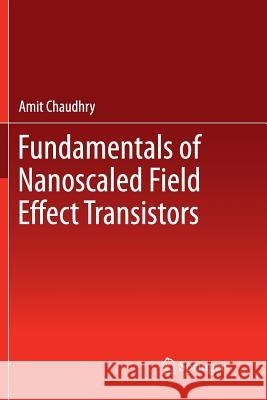 Fundamentals of Nanoscaled Field Effect Transistors Amit Chaudhry 9781493944828 Springer - książka