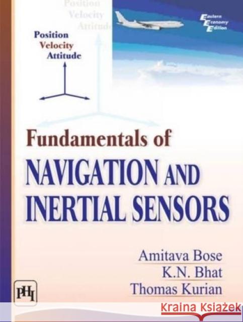 Fundamentals of Navigation and Inertial Sensors  Bose, Amitava|||Bhat, K. N.|||Kurian, Thomas 9788120348592  - książka