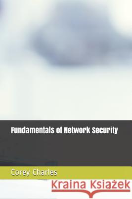 Fundamentals of Network Security Corey Charles 9781973235040 Independently Published - książka