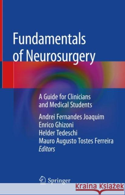 Fundamentals of Neurosurgery: A Guide for Clinicians and Medical Students Joaquim, Andrei Fernandes 9783030176488 Springer - książka