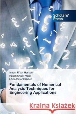 Fundamentals of Numerical Analysis Techniques for Engineering Applications Inaam Rika Hasan Shaki Laith Jaafe 9786138958017 Scholars' Press - książka