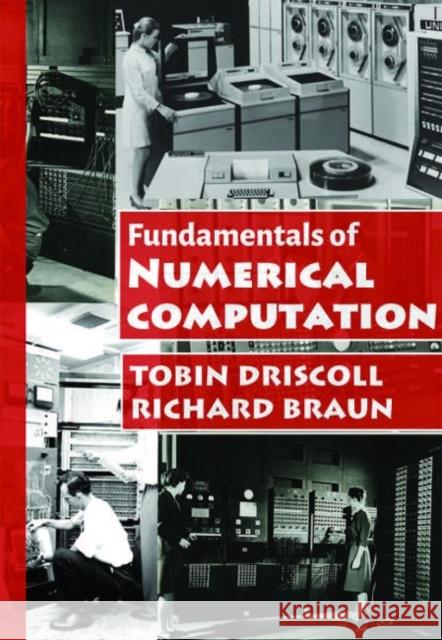 Fundamentals of Numerical Computation Tobin A. Driscoll Richard J. Braun  9781611975079 Society for Industrial & Applied Mathematics, - książka
