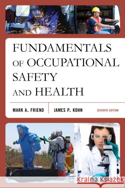 Fundamentals of Occupational Safety and Health Mark A. Friend James P. Kohn 9781598889826 Bernan Press - książka