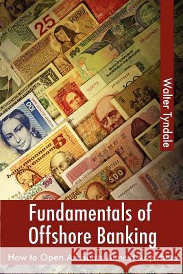 Fundamentals Of Offshore Banking: How To Open Accounts Almost Anywhere Walter Tyndale 9780557063260 Lulu.com - książka