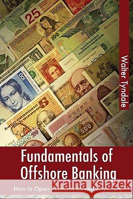 Fundamentals Of Offshore Banking: How To Open Accounts Almost Anywhere Tyndale, Walter 9781460987957 Createspace - książka