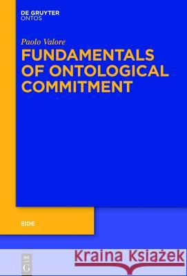 Fundamentals of Ontological Commitment Paolo Valore   9783110458459 De Gruyter - książka